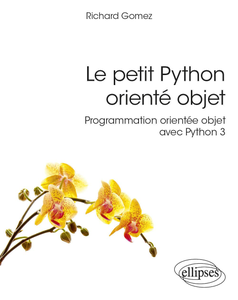 Le petit Python orienté objet : Programmation orientée objet avec Python 3 - Richard Gomez