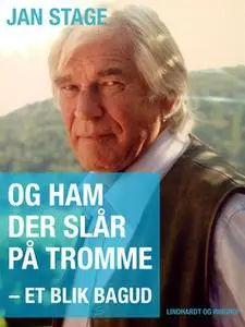 «Og ham der slår på tromme. Et blik bagud» by Jan Stage