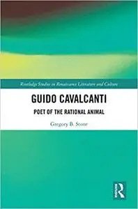 Guido Cavalcanti: Poet of the Rational Animal