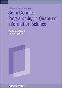 Semi-Definite Programming in Quantum Information Science
