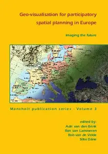 Imaging the Future: Geo-visualisation for Participatory Spatial Planning in Europe (Mansholt) (repost)