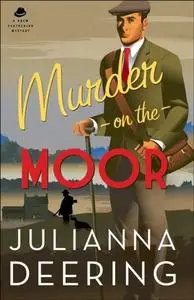 «Murder on the Moor (A Drew Farthering Mystery Book #5)» by Julianna Deering