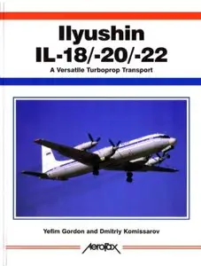 Ilyushin IL-18/-20/-22: A Versatile Turboprop Transport (Aerofax) (Repost)
