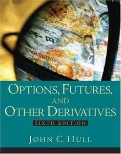 Options, Futures and Other Derivatives (6th Edition) (Repost)