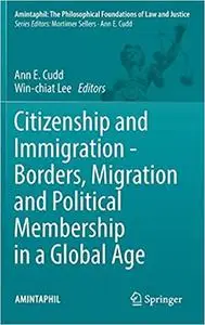 Citizenship and Immigration - Borders, Migration and Political Membership in a Global Age (Repost)