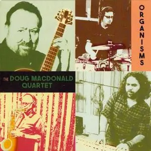 The Doug MacDonald Quartet - Organisms (2019)