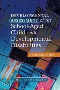 Developmental Assessment of the School-Aged Child with Developmental Disabilities: A Clinician's Guide