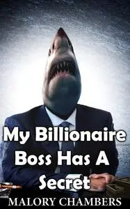 «My Billionaire Boss Has A Secret» by Malory Chambers