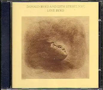 Donald Byrd And 125th Street, N.Y.C. - Love Byrd (1981) [2007, Remastered Reissue]