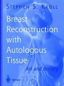 "Breast Reconstruction with Autologous Tissue: Art and Artistry" by Stephen S. Kroll  (Repost)