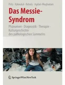 Das Messie-Syndrom: Phänomen, Diagnostik, Therapie und Kulturgeschichte des pathologischen Sammelns