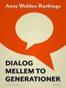 «Dialog mellem to generationer» by Anne Wolden-Ræthinge