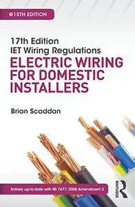 17th Edition IET Wiring Regulations: Electric Wiring for Domestic Installers, 15th Edition