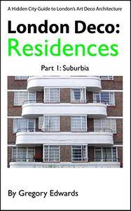 London Deco: Residences: Part 1: Suburbia