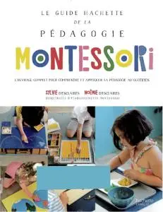 Sylvie d'Esclaibes, Noemie d'Esclaibes, "Le guide Hachette de la pédagogie Montessori"