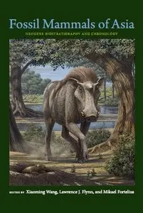 Fossil Mammals of Asia: Neogene Biostratigraphy and Chronology