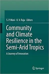 Community and Climate Resilience in the Semi-Arid Tropics: A Journey of Innovation