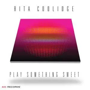 Rita Coolidge - Play Something Sweet (2023) [Official Digital Download]