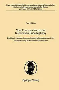 Vom Fernsprechnetz zum Information Superhighway: Die Entwicklung der Kommunikations-Infrastrukturen und ihre Herausforderung an