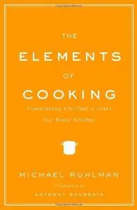 The Elements of Cooking: Translating the Chef's Craft for Every Kitchen