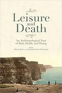 Leisure and Death: An Anthropological Tour of Risk, Death, and Dying