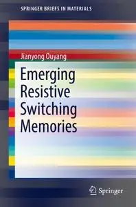 Emerging Resistive Switching Memories