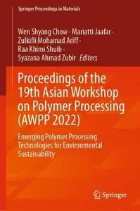 Proceedings of the 19th Asian Workshop on Polymer Processing (AWPP 2022)