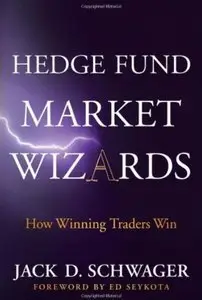 Hedge Fund Market Wizards: How Winning Traders Win (Repost)