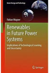 Renewables in Future Power Systems: Implications of Technological Learning and Uncertainty [Repost]