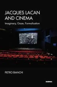 Jacques Lacan and Cinema : Imaginary, Gaze, Formalisation