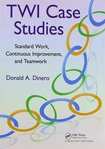 TWI Case Studies: Standard Work, Continuous Improvement, and Teamwork (Repost)