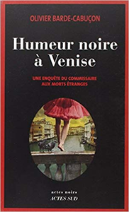 Humeur noire à Venise - Olivier Barde-Cabuçon