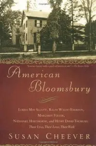 American Bloomsbury: Louisa May Alcott, Ralph Waldo Emerson, Margaret Fuller, Nathaniel Hawthorne, and Henry David Thoreau...
