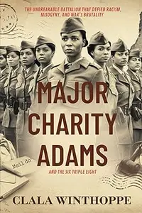 Major Charity Adams and the Six Triple Eight