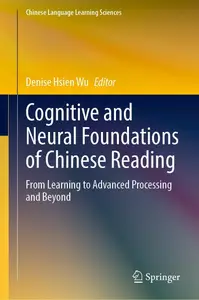 Cognitive and Neural Foundations of Chinese Reading: From Learning to Advanced Processing and Beyond