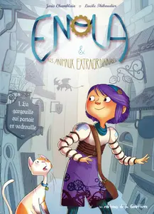 Enola Et Les Animaux Extraordinaires - Tome 1 - La Gargouille Qui Partait En Vadrouille