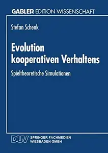 Evolution kooperativen Verhaltens: Spieltheoretische Simulationen