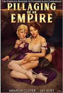 The Complete Princess to Pleasure Slave Chronicles Collection: The Pillaging of an Empire