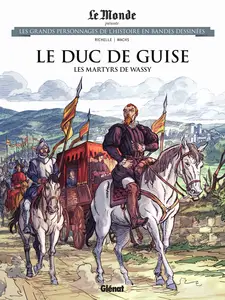 Les Grands Personnages De L'histoire En Bandes Dessinées - Tome 80 - Le Duc De Guise - Les Martyrs De Wassy