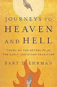 Journeys to Heaven and Hell: Tours of the Afterlife in the Early Christian Tradition