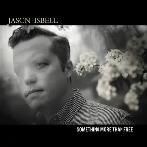 Jason Isbell - Something More Than Free (10 Year Anniversary Edition) (2015/2025) [Official Digital Download 24/48]