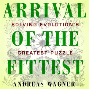 Arrival of the Fittest: Solving Evolution's Greatest Puzzle [Audiobook]