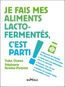 Yuko Ozawa, Stéphanie Rowley-Perpete, "Je fais mes aliments lacto-fermentés, c'est parti !"