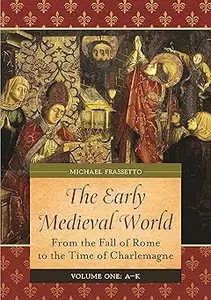 The Early Medieval World [2 volumes]: From the Fall of Rome to the Time of Charlemagne [2 volumes]