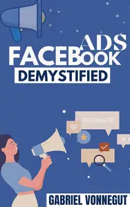 Facebook ads Demystified : Beginners Guide to Facebook ads Domination