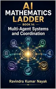 AI Mathematics Ladder — Book 14: Multi-Agent Systems and Coordination