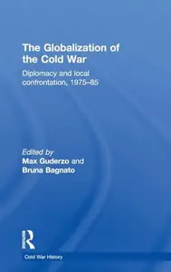 The Globalization of the Cold War : Diplomacy and Local Confrontation, 1975-85