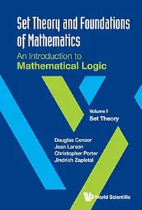 Set Theory And Foundations Of Mathematics: An Introduction To Mathematical Logic - Volume I