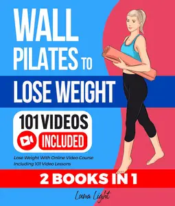 Wall Pilates To Lose Weight - 2 Books in 1