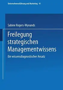 Freilegung strategischen Managementwissens: Ein wissensdiagnostischer Ansatz